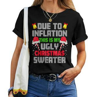 Due To Inflation Ugly Christmas Sweaters Women T-shirt | Mazezy