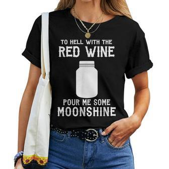 To Hell With The Red Wine Pour Moonshine Women T-shirt - Seseable