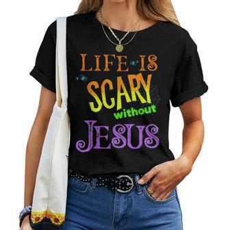 Life Is Scary Without Jesus Halloween Costume Halloween Costume Women T-shirt | Mazezy