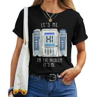 Nurse I'm The Problem Iv Pump Er Icu Med Surg Rn Women T-shirt - Thegiftio UK
