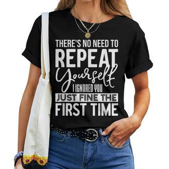 There's No Need To Repeat Yourself Sarcastic Humor Women T-shirt - Seseable