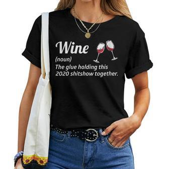 Wine The Glues Holding This 2020 Shitshow Together Women T-shirt - Seseable