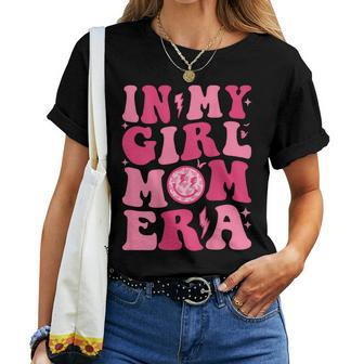 In My Girl Mom Era Trendy Groovy New Mom Fuuny Mom Era Women Women T-shirt - Seseable