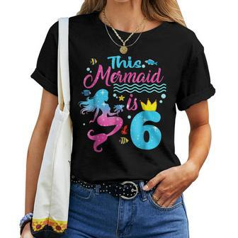 Girls 6Th Birthday This Mermaid Is 6 Years Old Costume Women T-shirt - Monsterry CA