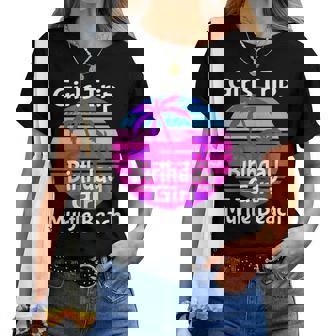 Girls Trip Myrtle Beach Birthday Girl Squad Goals Vacay Mode Women T-shirt | Mazezy