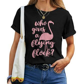 Who Gives A Flying Flock Flamingo Graphic Women T-shirt | Mazezy