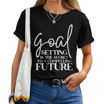 Goal Setting Is The Secret Motivational Quotes Women T-shirt | Mazezy UK