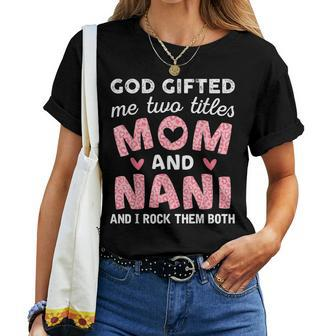 God ed Me Two Titles Mom And Nani Pink Leopard Women T-shirt | Mazezy