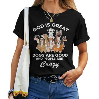God Is Great Dogs Are Good And People Are Crazy Women T-shirt Crewneck Short Sleeve Graphic - Thegiftio UK