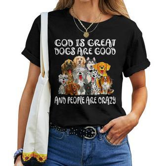 God Is Great Dogs Are Good And People Are Crazy Women T-shirt Short Sleeve Graphic - Monsterry