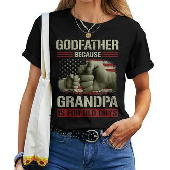Godfather Because Grandpa Is For Old Guys Usa Flag Dad Papa Women T-shirt | Mazezy
