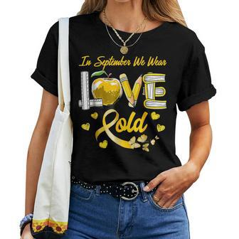 Gold Love In September We Wear Gold Teacher Childhood Cancer Women T-shirt