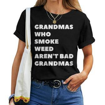 Grandmas Who Smoke Weed Are Not Bad Grandmas Stoner Women T-shirt | Mazezy