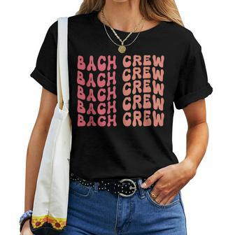 Groovy Bach Crew Nautical Bachelorette Party Bridal Women T-shirt | Mazezy