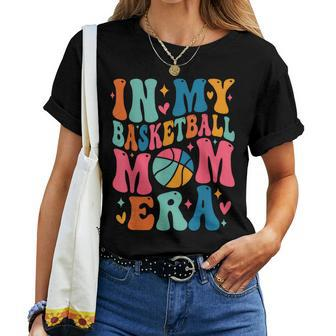 Groovy In My Basketball Mom Era Basketball Mama Mother Women T-shirt - Monsterry