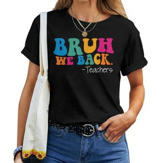 Groovy Bruh We Back Teachers Funny Back To School Teachers Women T-shirt Short Sleeve Graphic - Thegiftio UK