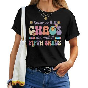Groovy Some Call It Chaos We Call It Fifth Grade Teacher Women T-shirt | Mazezy