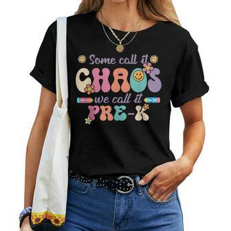 Groovy Some Call It Chaos We Call It Pre K Teacher Women T-shirt | Mazezy