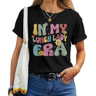 Groovy In My Lunch Lady Era Cafeteria Crew Back To School Women T-shirt - Seseable