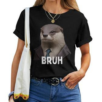 Grumpy Otter In Suit Says Bruh Sarcastic Monday Hater Women T-shirt - Seseable