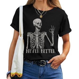 Halloween For Women Never Better Skeleton Skull Women T-shirt - Thegiftio UK