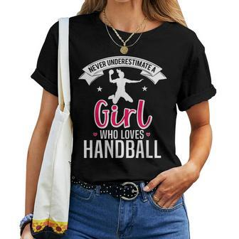 Handball Girl Never Underestimate A Girl's Handball Women T-shirt - Monsterry UK