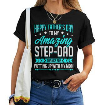 Happy Fathers Day Step Dad Thanks For Putting Up With Mom Women T-shirt | Mazezy