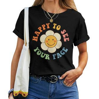 Happy To See Your Face Smile Groovy Back To School Teacher Women T-shirt - Seseable