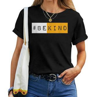 Hashtag Be Kind Unity Day Bekind Kindness Antibullying Women T-shirt | Mazezy