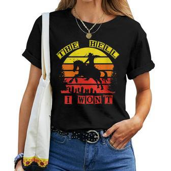 The Hell I Wont Cowboy Vintage Women T-shirt | Mazezy