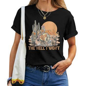 The Hell I Wont Retro Desert Western Cowgirls Riding Horses For Bird Lovers Women T-shirt | Mazezy