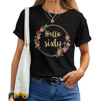 Hello Sixty S Born In 1963 60Th Birthday Floral Desig Women T-shirt - Seseable