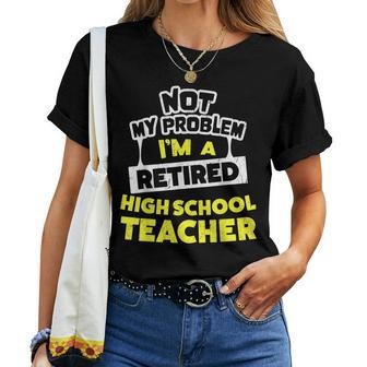 High School Teacher Retirement Idea Women T-shirt | Mazezy