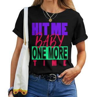 Hit Me Baby One More Time Women Women T-shirt - Thegiftio UK