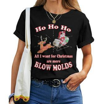 Ho Ho Ho All I Want For Christmas Are More Blow Molds Women T-shirt