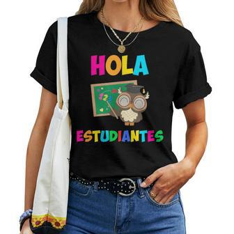 Hola Estudiantes Hello Class Spanish Teacher Women T-shirt | Mazezy