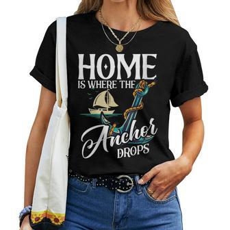 Home Is Where The Anchor Drops Sailboat Sailor Women T-shirt | Mazezy