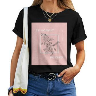 Be Honest Be Kind Uplifting Positive Quote Flower Women T-shirt | Mazezy