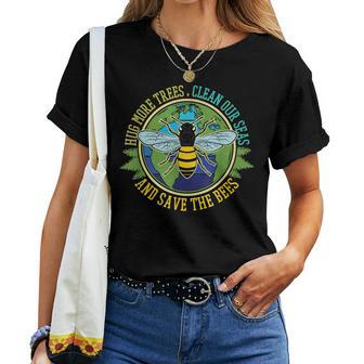 Hug More Trees Clean Seas Save Bees Nature Lover Earth Day Women T-shirt - Thegiftio UK