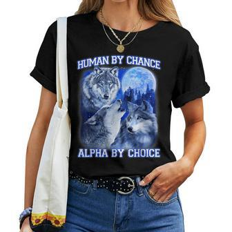 Human By Chance Alpha By Choice Alpha Wolf Women Women T-shirt - Monsterry DE