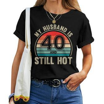 My Husband Is 40 And Still Hot Vintage 40Th Birthday Wife Women T-shirt - Thegiftio UK