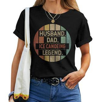 Husband Dad Ice Canoeing Legend Vintage Women T-shirt | Mazezy