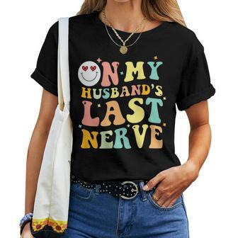 On My Husbands Last Nerve Groovy Wife Life On Back For Wife Women T-shirt Crewneck | Mazezy
