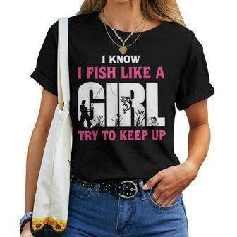 I Know I Fish Like A Girl Try To Keep Up Funny Quotes Women T-shirt Short Sleeve Graphic - Monsterry AU