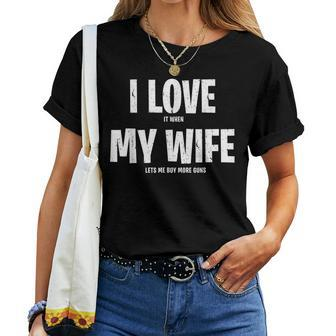 I Love It When My Wife Lets Me Buy More Guns Funny Saying Gift For Mens Gift For Women Women Crewneck Short T-shirt - Thegiftio UK