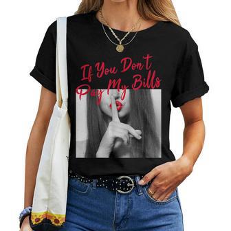 If You Dont Pay My Bills Women Shhh Slogan Figure Graphic Women Crewneck Short T-shirt - Thegiftio UK