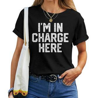 I'm In Charge Here Mom Boss Joke Quote Women T-shirt | Mazezy