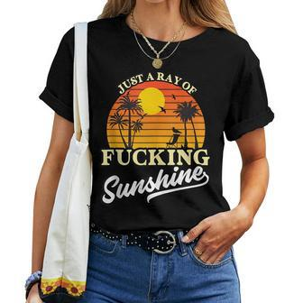 Im Just A Ray Of Fucking Sunshine Funny Sarcastic Women T-shirt - Seseable