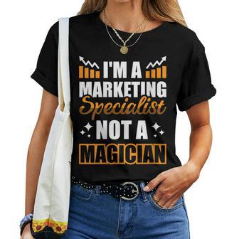 I'm A Marketing Specialist Not A Magician Women T-shirt | Mazezy