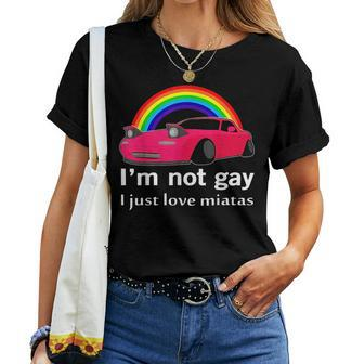 I’M Not Gay I Just Love Miatas Lgbt Rainbow Lesbian Pride Women T-shirt | Mazezy